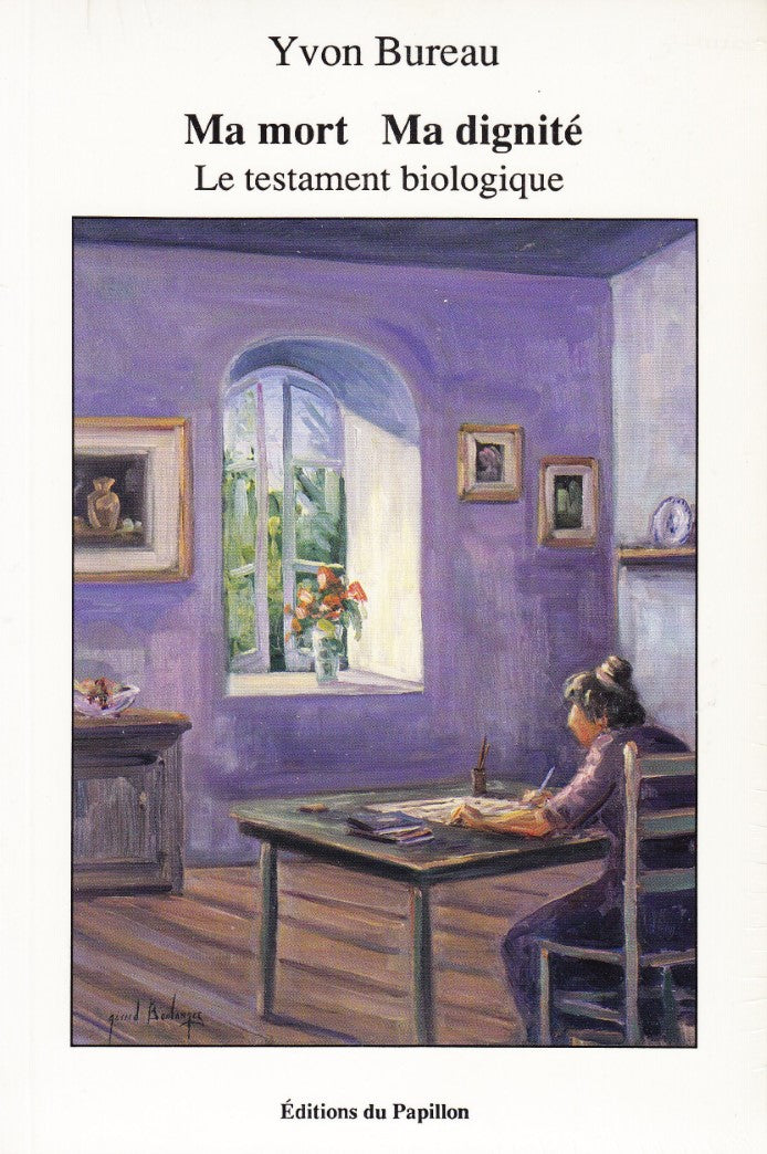 Livre Ma mort, Ma dignité. Le testament biologique - Yvon Bureau (Livre d'occasion) - ISBN 298027...