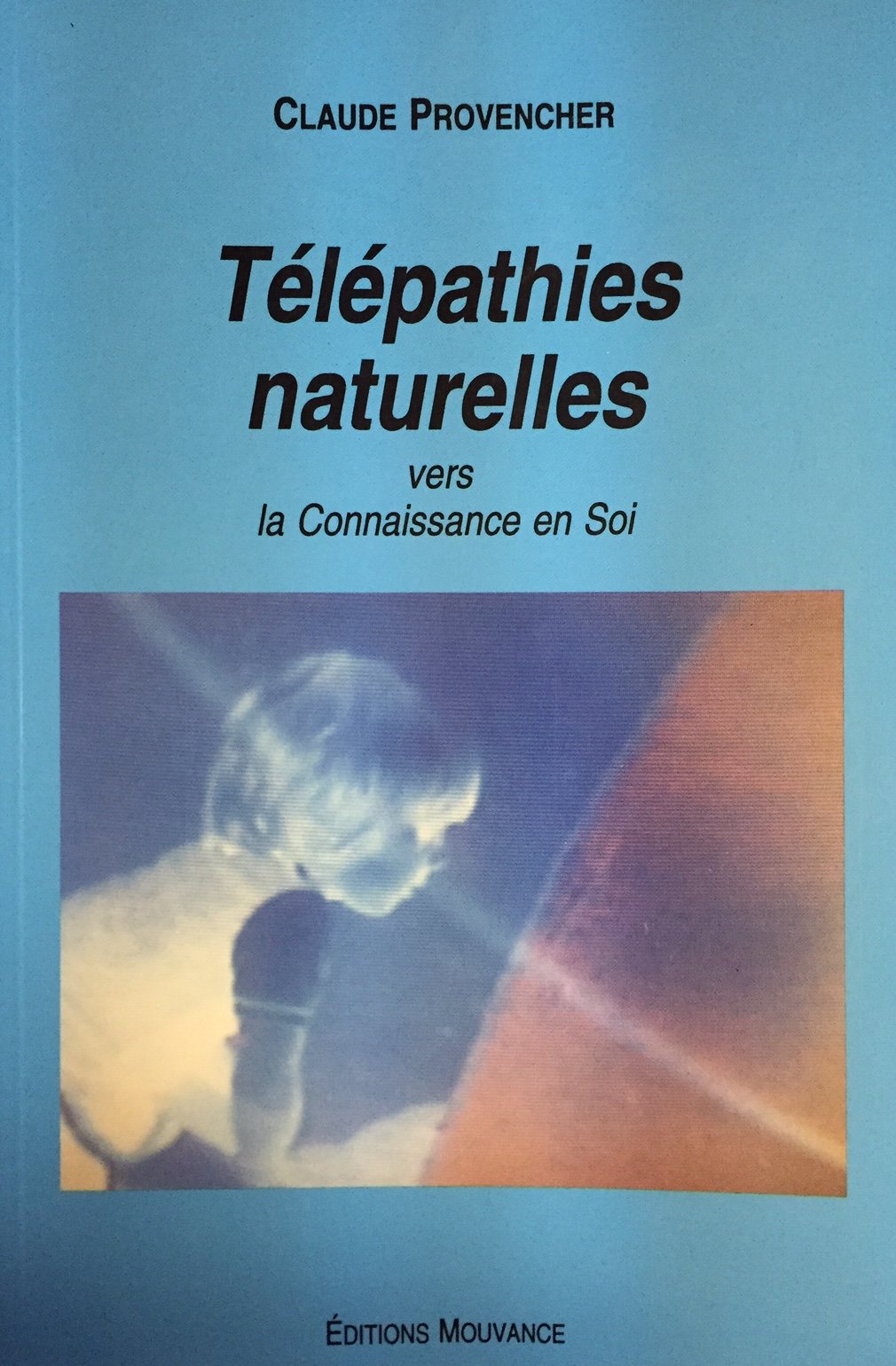 Livre Télépathies naturelles vers la connaissance en soi - Claude Provencher (Livre d'occasion) -...