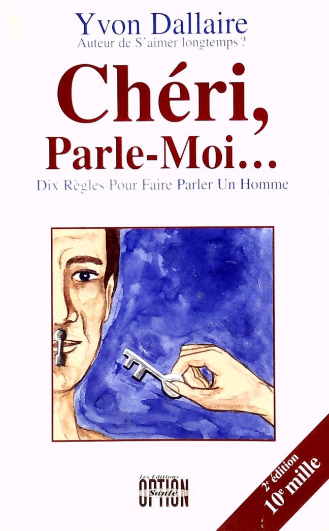 Livre Chéri, parle-moi… : Dix règles pour faire parler un homme (Yvon Dallaire) (Livre...