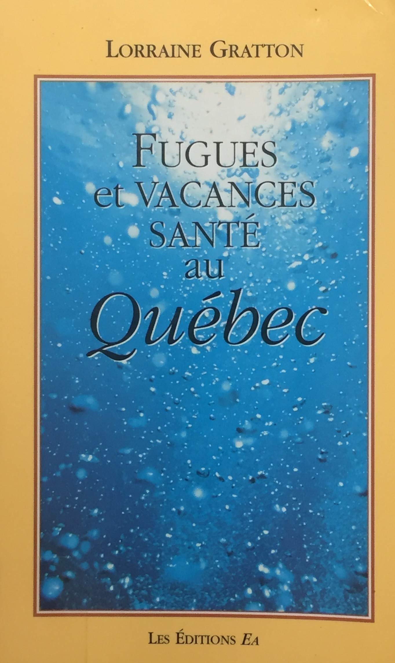 Livre Fugues et vacances santé au Québec - Lorraine Gratton (Livre neuf) - ISBN 2980546208