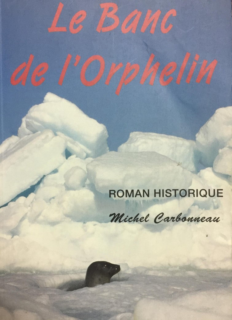 Livre Le banc de l'orphelin - Michel Carbonneau (Livre d'occasion) - ISBN 2980600601