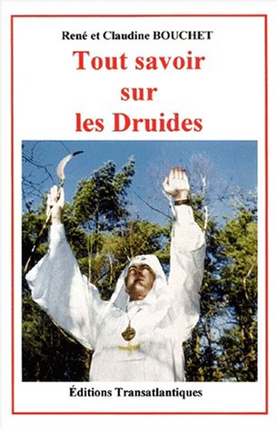 Livre Tout savoir sur les druides - René et Claudine Bouchet (Livre d'occasion) - ISBN 2980691070