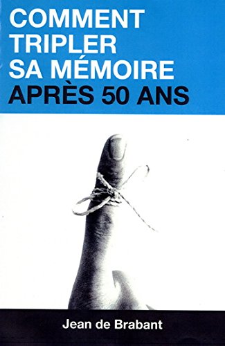 Livre Comment tripler sa mémoire après 50 ans - Jean De Brabant (Livre d'occasion) - ISBN 2980712310