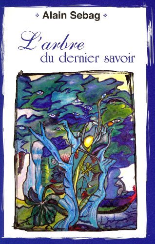 Livre L'arbre du dernier savoir - Alain Sebag (Livre d'occasion) - ISBN 2980987417