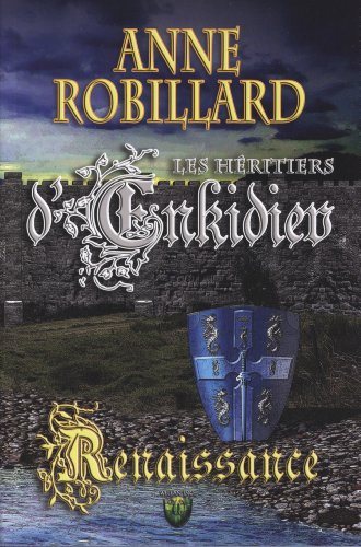 Les héritiers d'Enkidiev # 1 : Renaissance - Anne Robillard