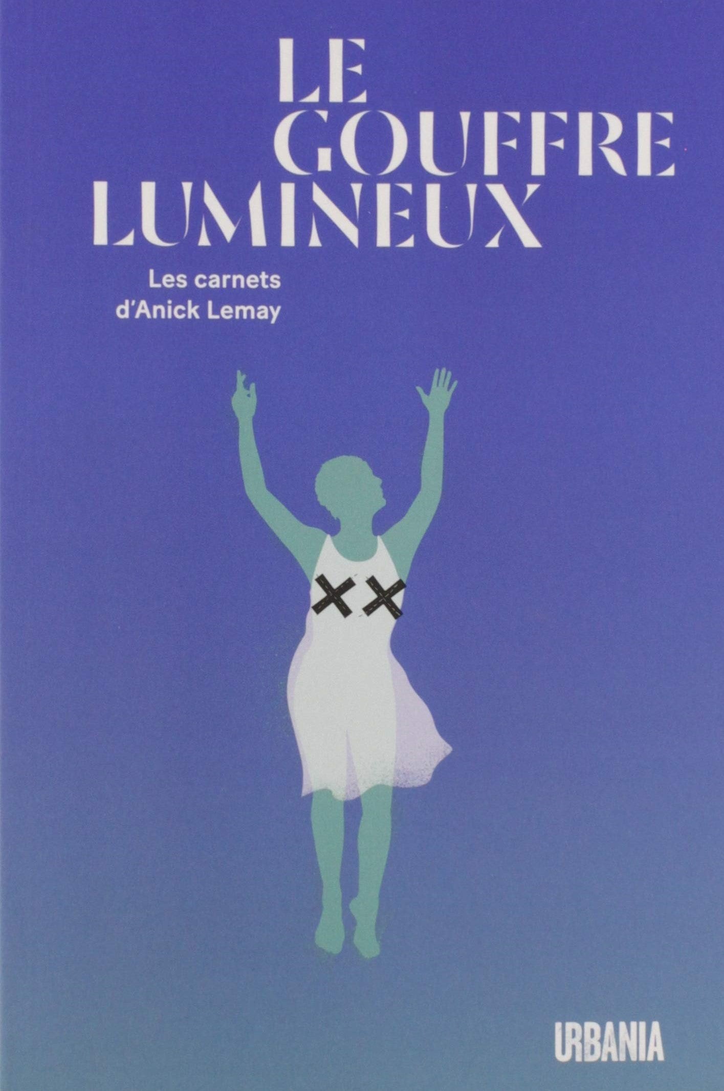 Livre ISBN 2981804308 Le gouffre lumineux : Les carnets d'Anick Lemay (Anick Lemay)