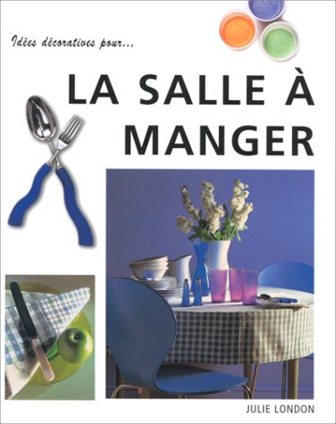 Livre Idées décorations pour... La salle à manger - Julie London (Livre neuf) - ISBN 3829013566