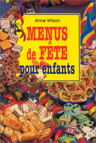 Menus de fête pour enfants - Anne Wilson