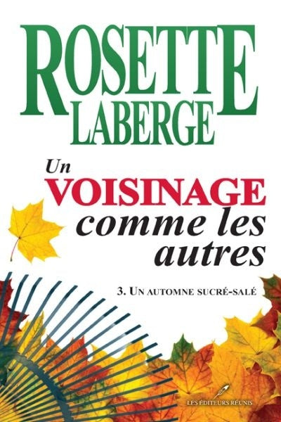 Un voisinage pas comme les autres # 3 : Un automne sucré-salé - Rosette Laberge