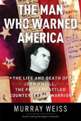 Livre The Man Who Warned America : The Life and Death of John O'Neill, The FBI's Embattled Counte...