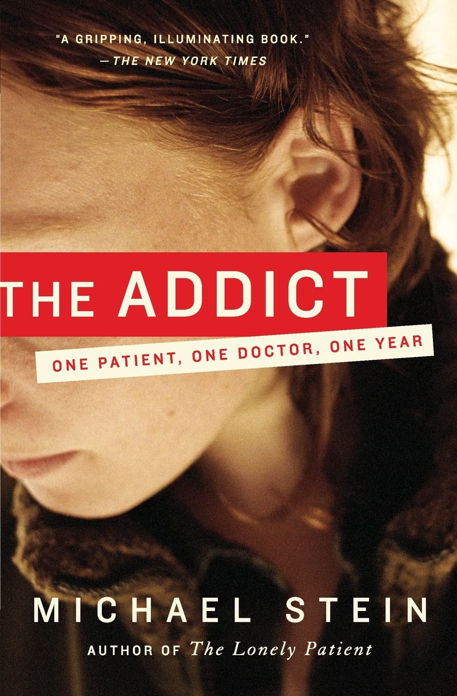 Livre The Addict: One Patient, One Doctor, One Year - Michael Stein (Livre d'occasion) - ISBN 006...