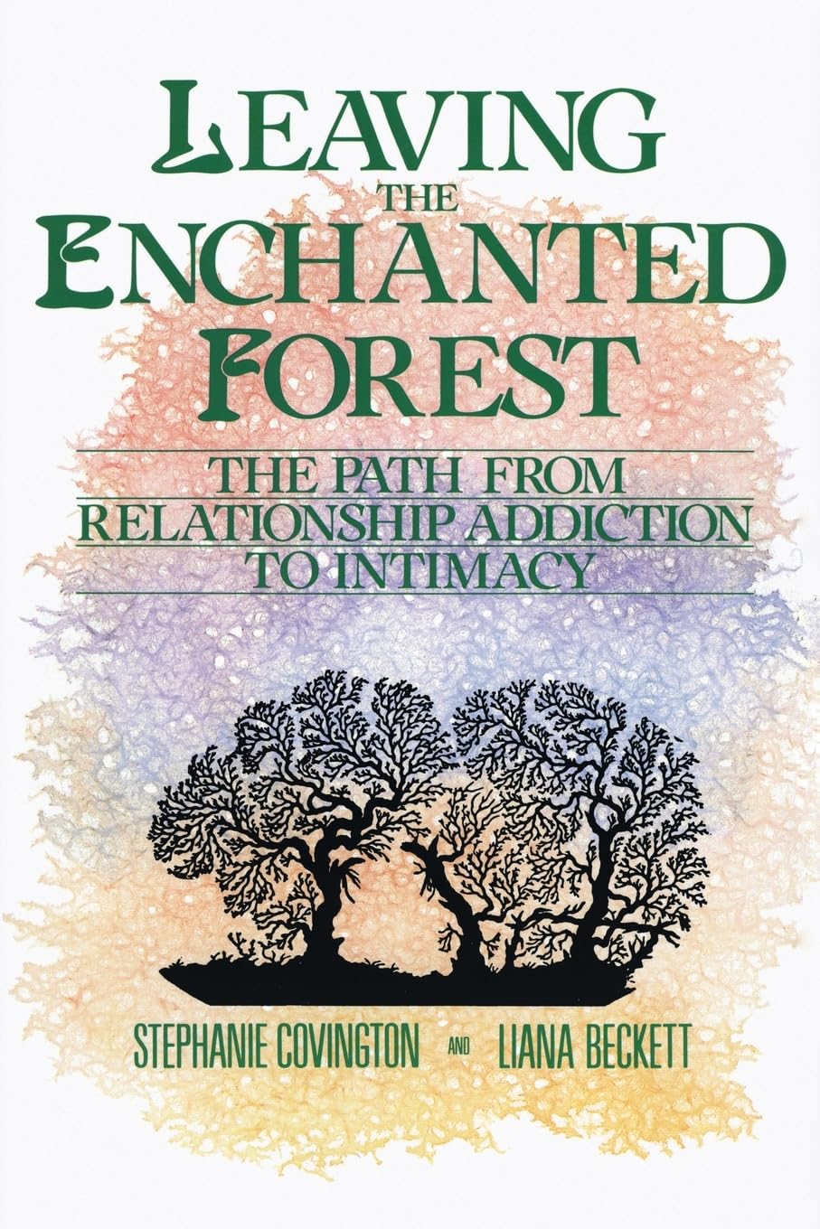 Livre Leaving the Enchanted Forest: The Path from Relationship Addiction to Intimacy - Liana Beck...