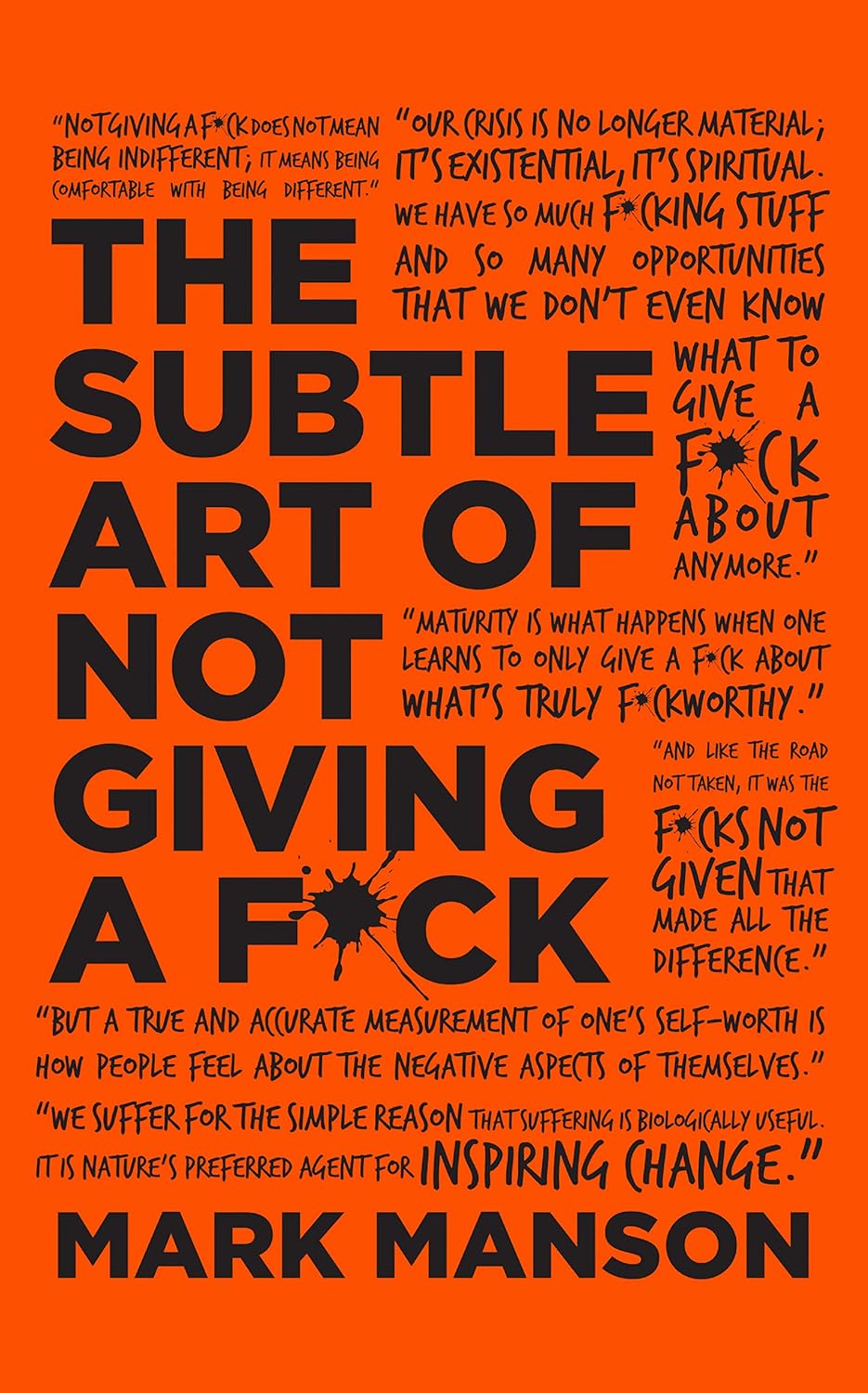 The Subtle Art of Not Giving A F*ck : A Counterintuitive Approach to Living a Good Life - Mark Manson