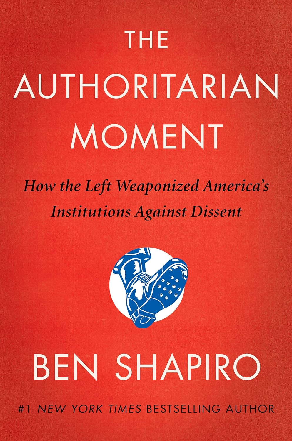 Livre The Authoritarian Moment: How the Left Weaponized America's Institutions Against Dissent - ...
