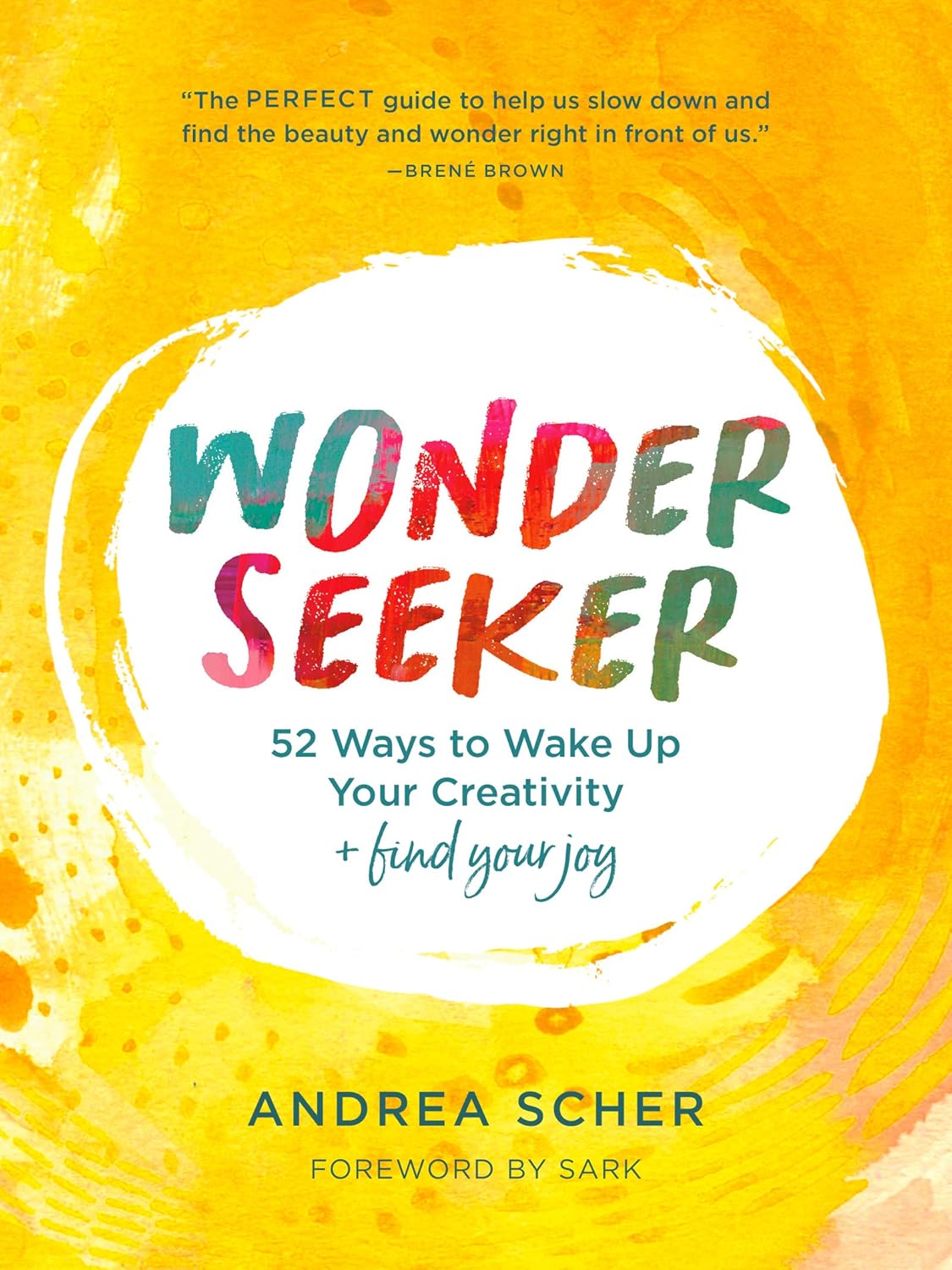 Livre Wonder Seeker: 52 Ways to Wake Up Your Creativity and Find Your Joy - Andrea Scher (Livre n...
