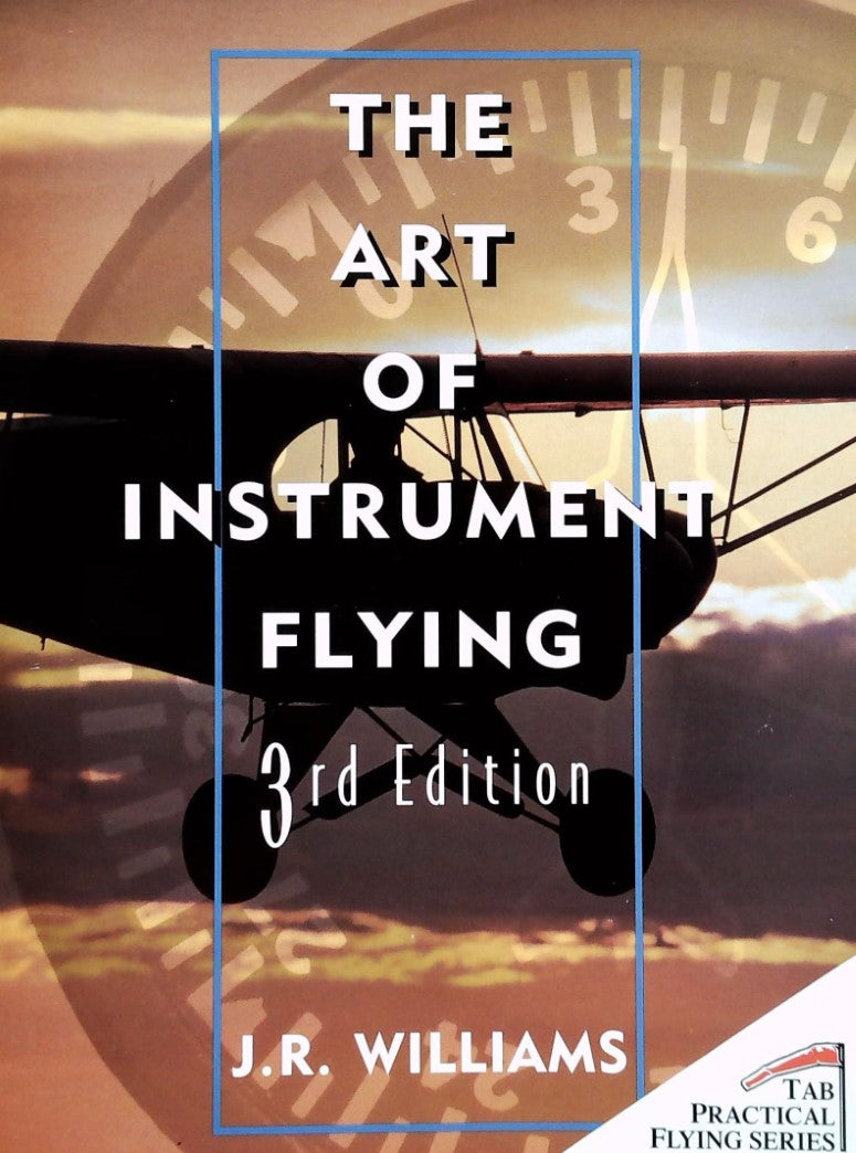 Livre The Art of Instrument Flying (3rd Edition) - J. R. Williams (Livre d'occasion) - ISBN 00707...