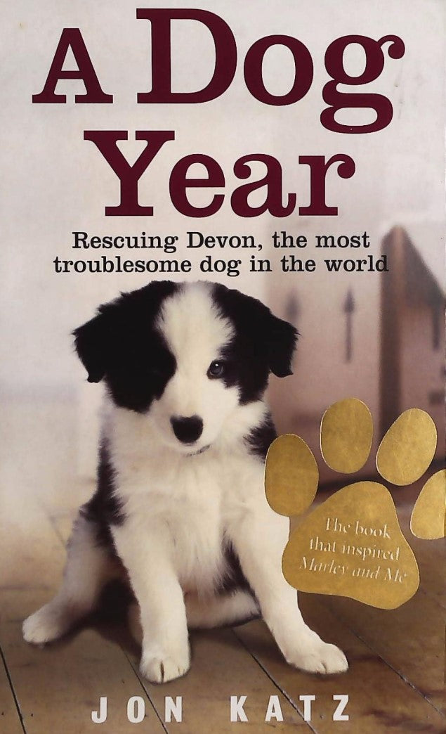 Livre A Dog Year: Rescuing Devon, the most troublesome dog in the world - Jon Katz (Livre d'occas...