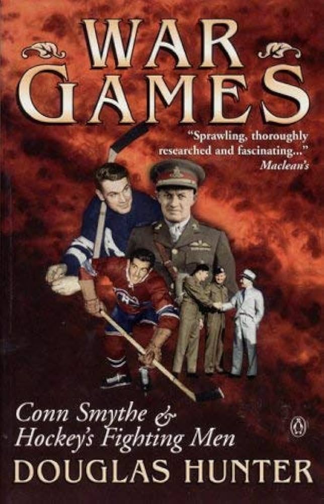 Livre War Games: Conn Smythe & Hockey's Fighting Men - Douglas Hunter (Livre d'occasion) - ISBN 0...