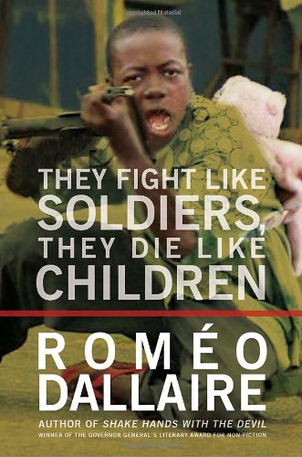 Livre They Fight Like Soldiers, They Die Like Children: The Global Quest to Eradicate the Use of ...