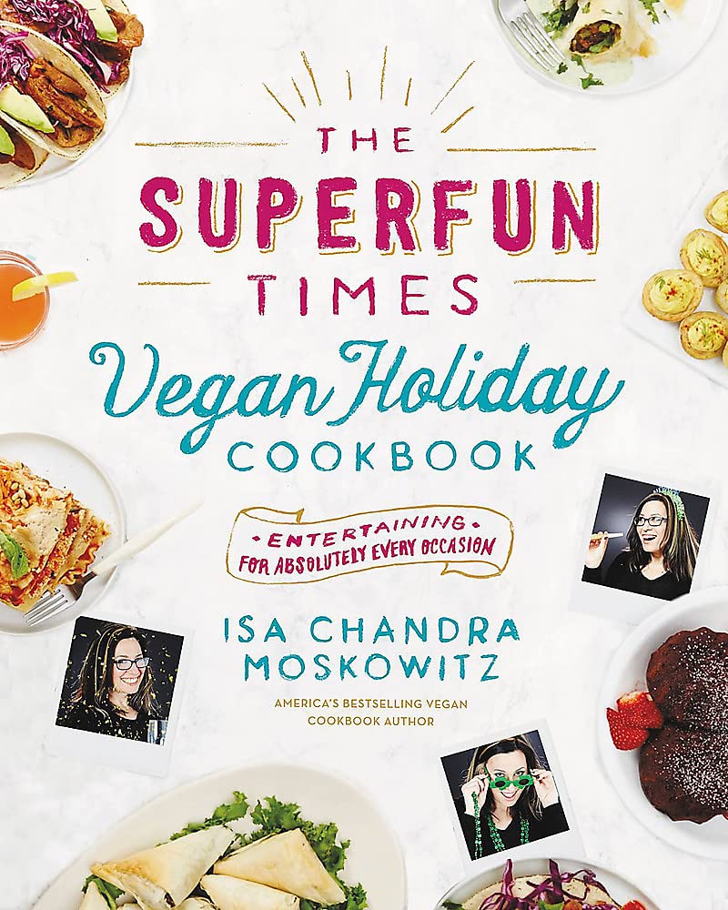 Livre The Superfun Times Vegan Holiday Cookbook Entertaining For Absolutely Every Occasion (Isa...