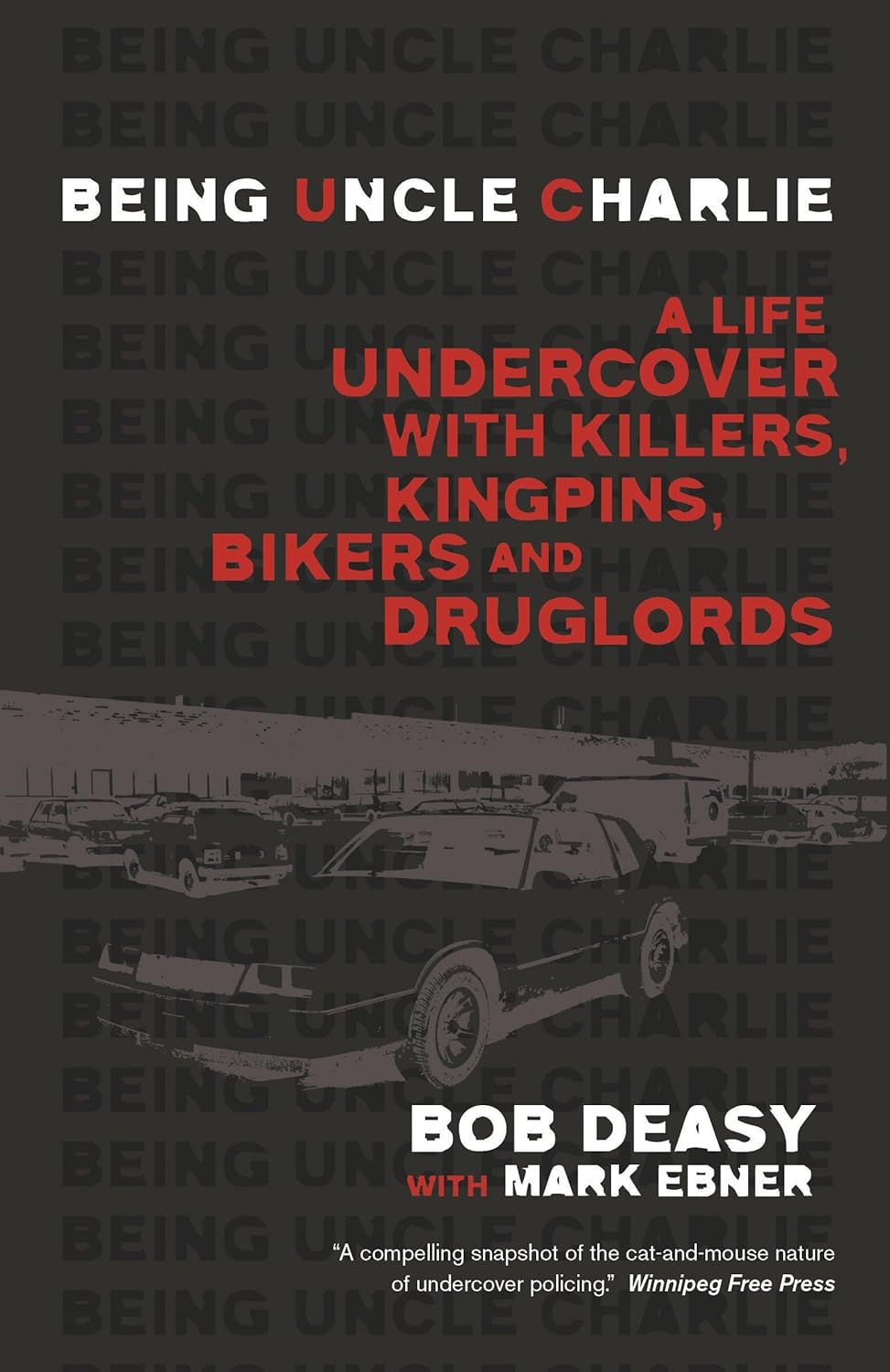 Livre Being Uncle Charlie : A Life Undercover With Killers, Kingpins, Bikers And Druglords (Bob...