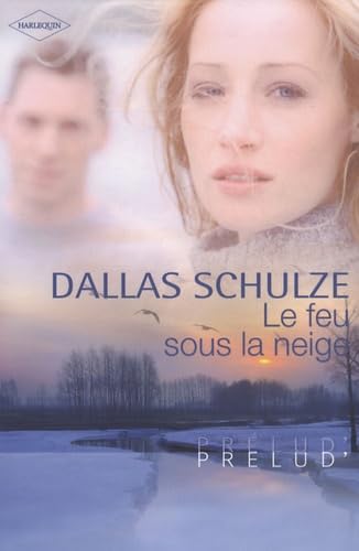 Prélud (Harlequin) # 111 : Le feu sous la neige - Dallas Schulze