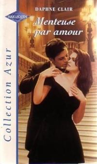 Azur (Harlequin) # 754 : Menteuse par amour - Daphné Clair