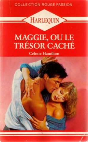 Rouge Passion (Harlequin) # 125 : Maggie, ou le trésor caché - Celeste Hamilton