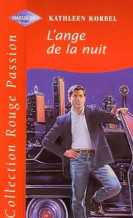 Rouge Passion (Harlequin) # 459 : L'ange de la nuit - Kathleen Korbel