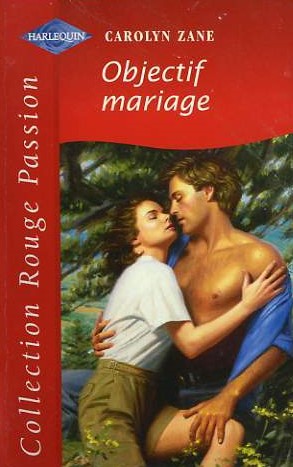 Rouge Passion (Harlequin) # 461 : Objectif mariage - Carolyn Zane