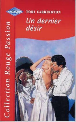 Rouge Passion (Harlequin) # 557 : Un dernier désir - Tori Carrington