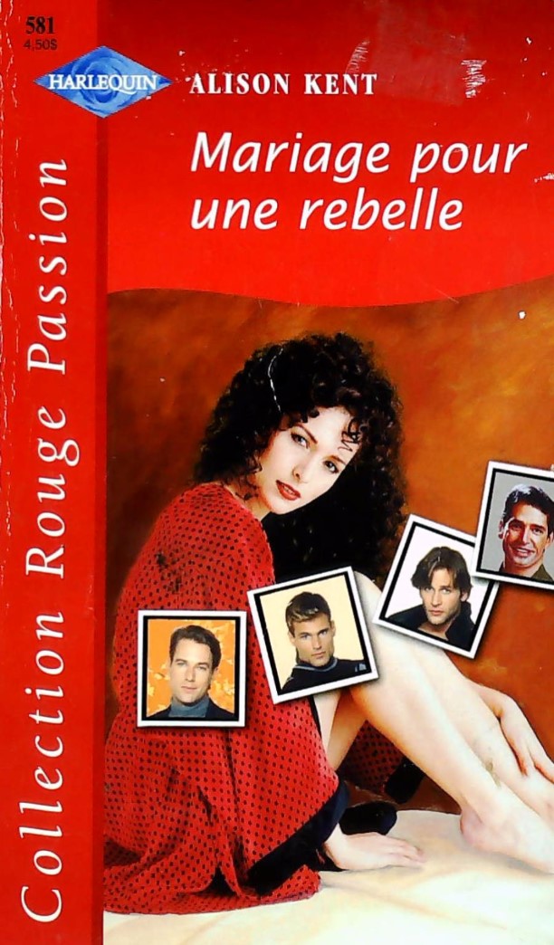 Rouge Passion (Harlequin) # 581 : Mariage pour une rebelle - Alison Kent