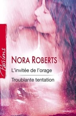 Livre Passions (Harlequin) # 34 : L'invitée de l'orage - Troublante tentation (Nora Roberts)...