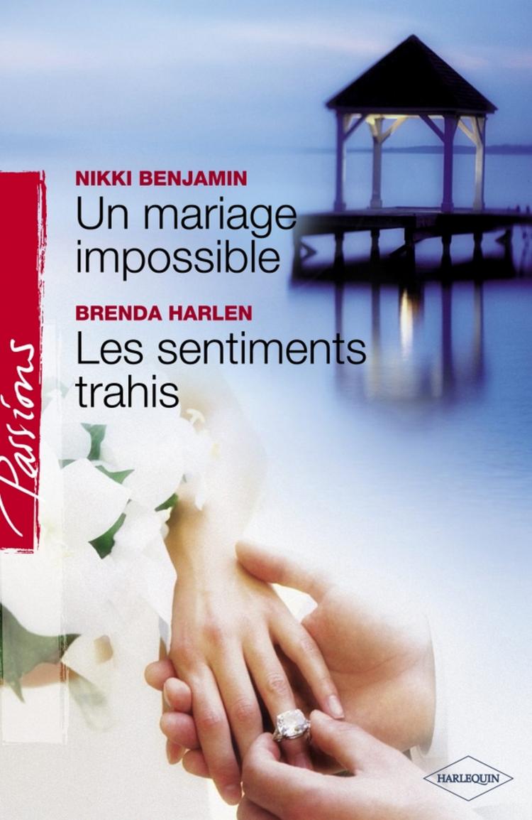 Livre Passions (Harlequin) # 46 : Un mariage impossible - Les sentiments trahis (Nikki Benjamin...