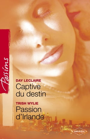 Livre Passions (Harlequin) # 104 : Captive du destin - Passion d'Irlande (Day Leclaire / Trish...