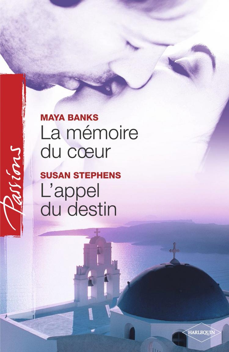 Passions (Harlequin) # 142 : La mémoire du coeur - L'appel du destin - Maya Banks