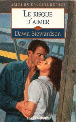 Amours d'aujourd'hui (Harlequin) # 273 : Le risque d'aimer - Dawn Stewardson