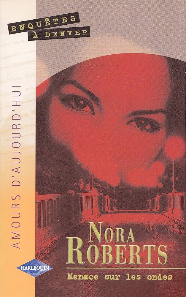 Amours d'aujourd'hui (Harlequin) # 482 : Menace Sur Les Ondes - Nora Roberts