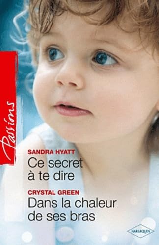 Livre Ce secret à te dire -suivi de- Dans la chaleur de ses bras - Sandra Hyatt (Livre d'occasion)