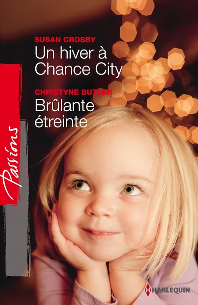 Passions (Harlequin) # 336 : Un hiver à Chance City -suivi de- Brûlante étreinte - Susan Crosby
