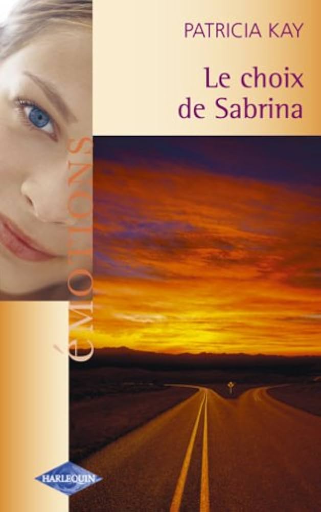 Émotions (Harlequin) # 596 : Le choix de Sabrina - Patricia Kay