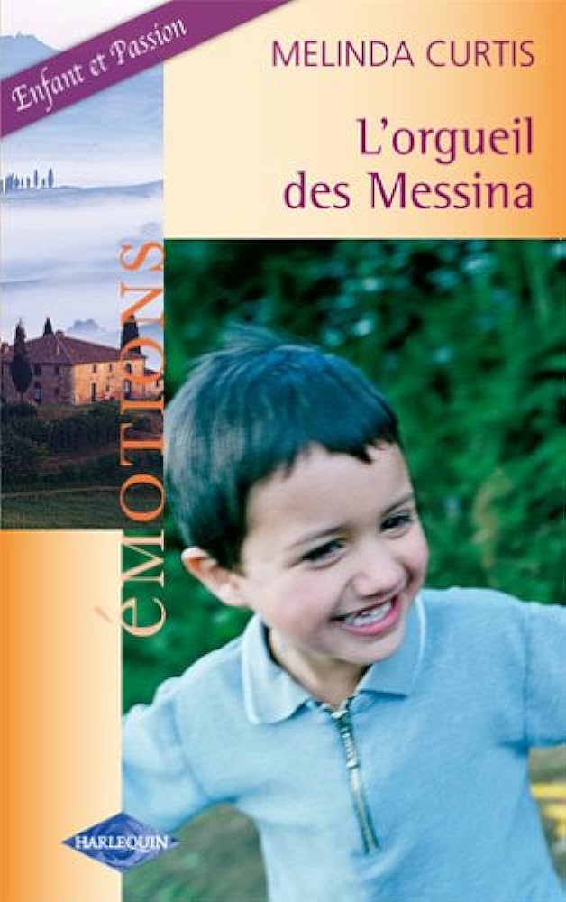 Émotions (Harlequin) # 653 : L'orgueil des Messina - Melinda Curtis