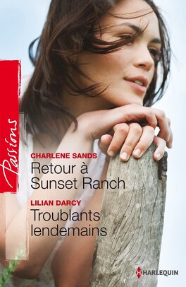 Passions (Harlequin) # 453 : Retour à Sunset Ranch - Troublants lendemains - Charlene Sands