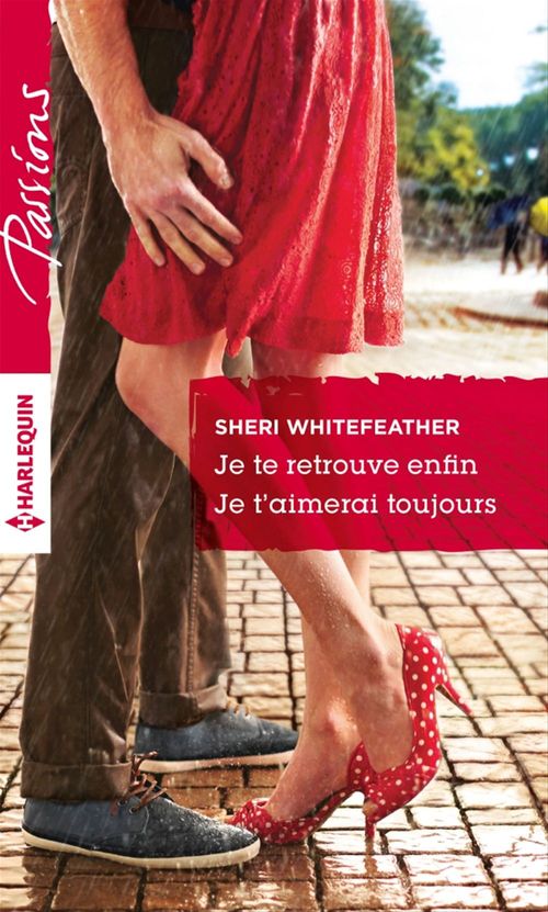 Livre Je te retrouve enfin -suivi de- Je t'aimerai toujours - Sheri Whitefeather (Livre neuf)