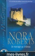 Livre Le clan des Macgregor : Un mariage au chateau (Nora Roberts) (Livre d'occasion) - ISBN...