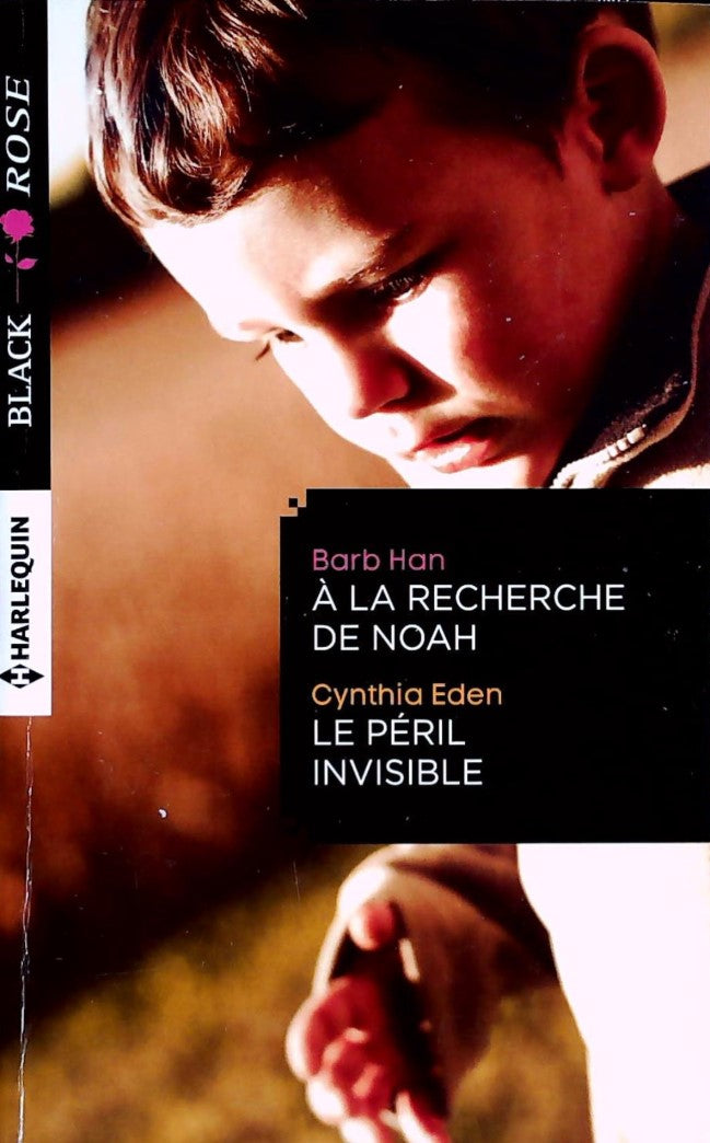 Livre ISBN  Black Rose (Harlequin) # 320 : À la recherche de Noah -suivi de- Le péril invisible (Barb Han)