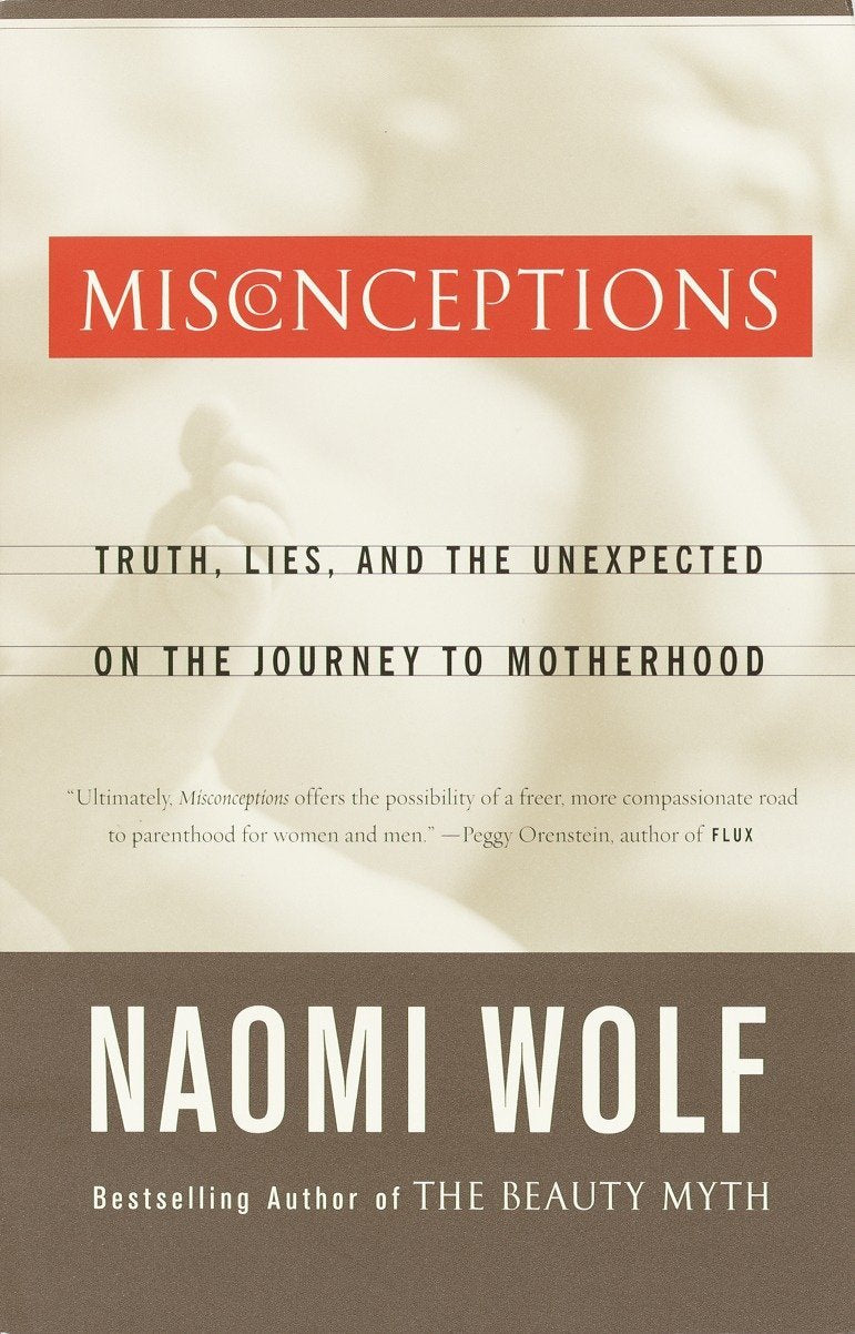 Livre Misconceptions: Truth, Lies, and the Unexpected on the Journey to Motherhood - Naomi Wolf (...