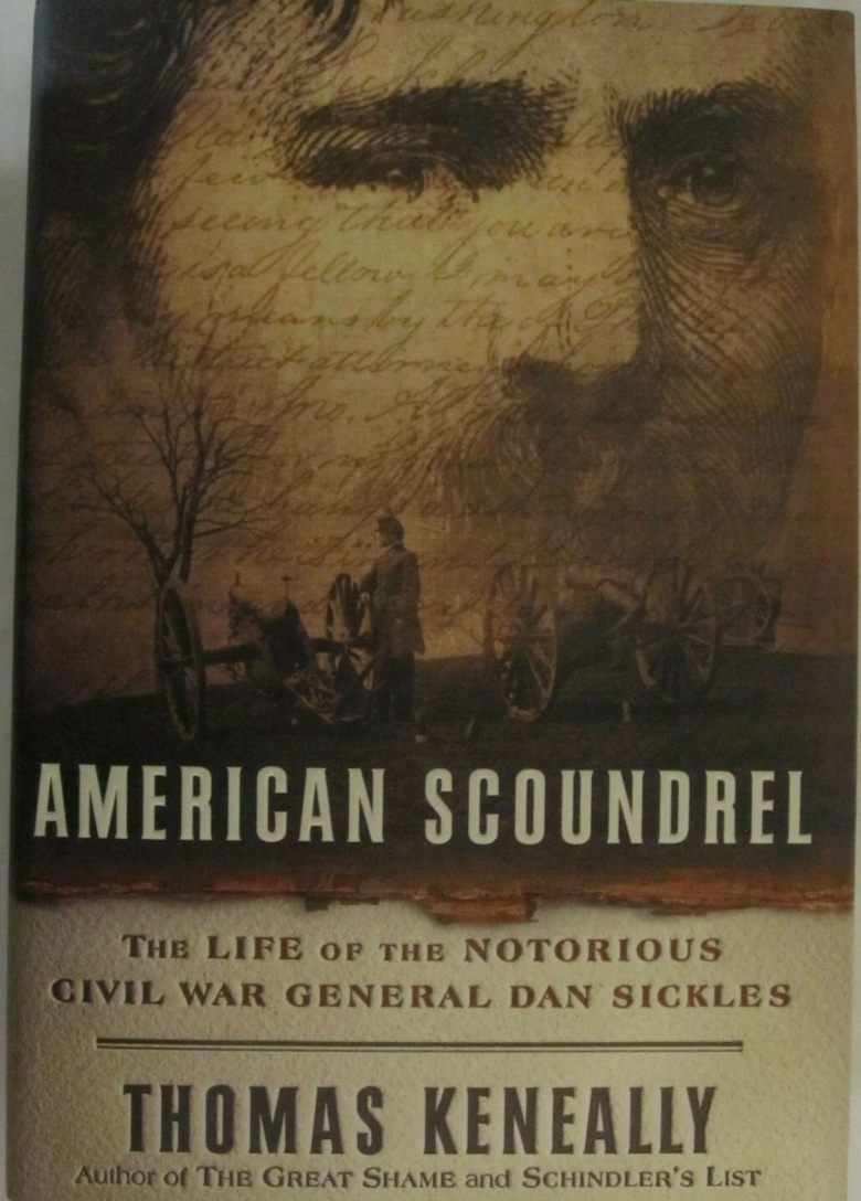 American Scoundrel: The Life Of The Notorious Civil War General Dan Sickles (Thomas Keneally)