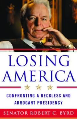 Livre Losing America: Confronting a Reckless and Arrogant Presidency - Senator Robert C. Byrd (Li...
