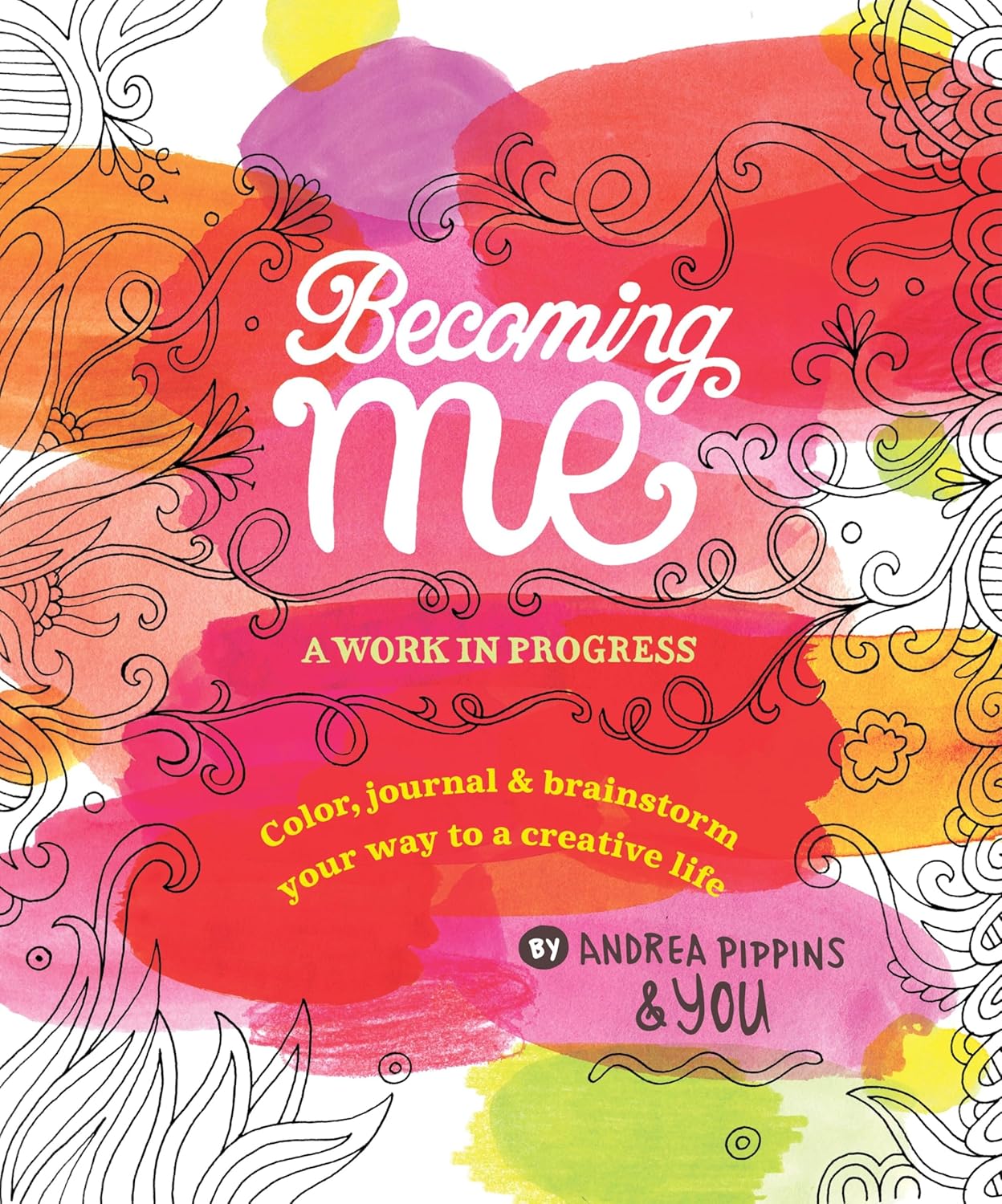 Livre Becoming Me: A Work in Progress: Color, Journal & Brainstorm Your Way to a Creative Life - ...